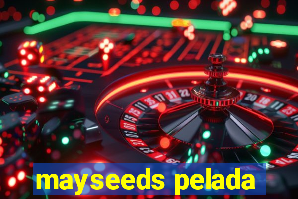 mayseeds pelada